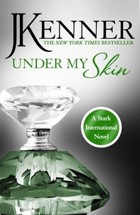 J. Kenner - Under My Skin: Stark International 3.