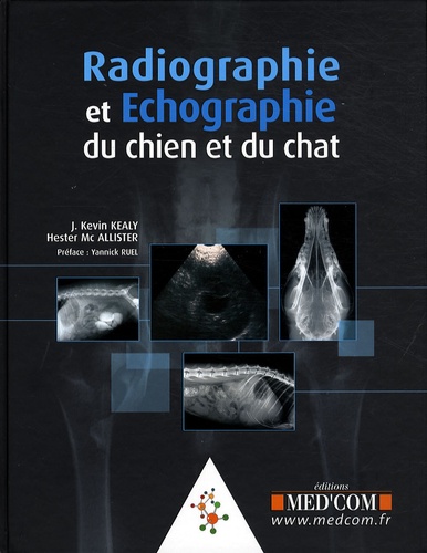 J. Kevin Kealy et Hester McAllister - Radiographie et échographie du chien et du chat.