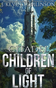  J. Kevin Tumlinson - Citadel: Children of Light - Citadel, #3.