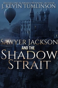 J. Kevin Tumlinson - Sawyer Jackson and the Shadow Strait - Sawyer Jackson, #2.
