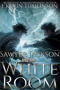  J. Kevin Tumlinson - Sawyer Jackson and the White Room - Sawyer Jackson, #3.