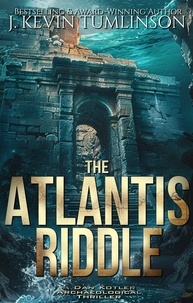  J. Kevin Tumlinson - The Atlantis Riddle - Dan Kotler, #2.