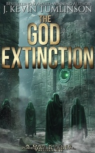  J. Kevin Tumlinson - The God Extinction - Dan Kotler, #7.