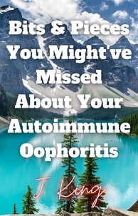 Téléchargement de livres audio du domaine public Bits & Pieces You Might've Missed About Your Autoimmune Oophoritis RTF PDB