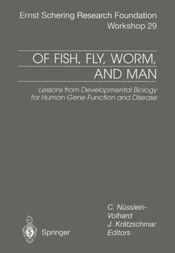 J Kratzschmar et Christiane Nüsslein-Volhard - Of Fish, Fly, Worm and Man. - Lessons from Developmental Biology for Human Gene Function and Disease.