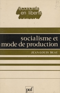 J-L Beau - Socialisme et mode de production - Pour reciviliser les sociétés industrielles.