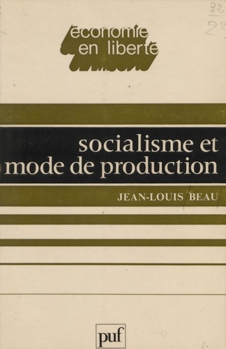 Socialisme et mode de production. Pour reciviliser les sociétés industrielles