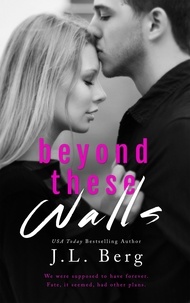  J.L. Berg - Beyond These Walls - The Walls Series, #2.
