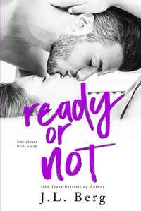  J.L. Berg - Ready or Not - The Ready Series, #5.
