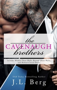  J.L. Berg - The Cavenaugh Brothers - The Walls Series.