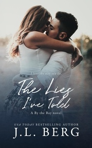  J.L. Berg - The Lies I've Told - By The Bay, #3.