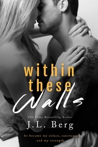  J.L. Berg - Within These Walls - The Walls Series, #1.
