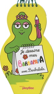 J-L Broust et Catherine Changeux - Je dessine mes Barbapapa avec Barbalala.