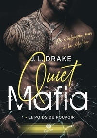 J.l. Drake - Quiet Mafia 1 : Le poids du pouvoir - Quiet Mafia - T01.