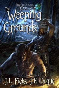  J. L. Ficks et  J. E. Dugue - The Weeping Grounds - The Chronicles of Covent, #3.