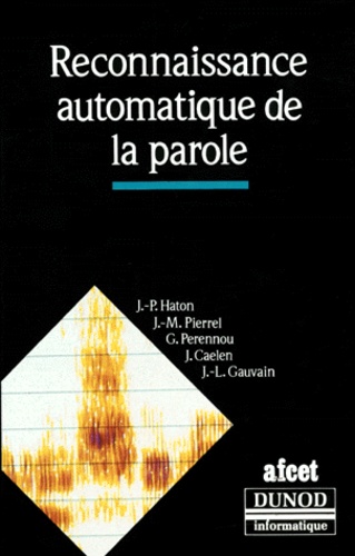 J-L Gauvain et J-P Haton - Reconnaissance automatique de la parole.