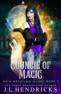  J.L. Hendricks - Council of Magic - New Orleans Magic, #3.