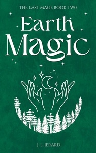  J. L. Jerard - Earth Magic - The Last Mage, #2.
