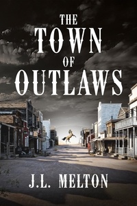  J.L. Melton - The Town Of Outlaws.