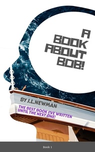  J.L. Newman - A Book About Bob.