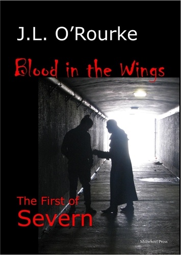  J.L. O'Rourke - Blood in the Wings - The Severn Series, #1.