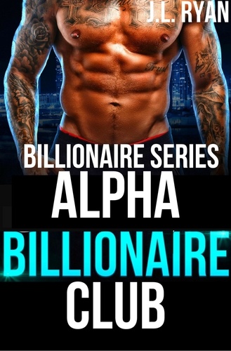  J.L. Ryan - Alpha Billionaire Club: Billionaire Series - Billionaire Series.