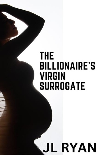 J.L. Ryan - The Billionaire's Virgin Surrogate - Billionaire Romance Series, #4.