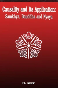 Causality and Its Application: Samkhya, Bauddha and Nyaya