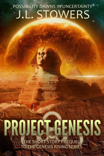  J. L. Stowers - Project Genesis: The Short Story Prequel to the Genesis Rising Series - Genesis Rising, #0.5.