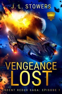 Vengeance Lost: Ardent Redux Saga: Episode 1 (A Space Opera Adventure)
