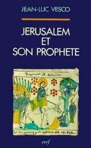 J-L Vesco - Jérusalem et son prophète - Une lecture de l'Évangile selon saint Luc.