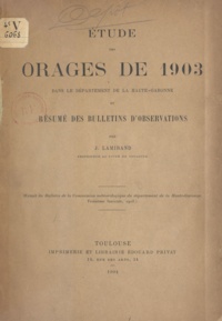 J. Lamirand - Étude des orages de 1903 dans le département de la Haute-Garonne et résumé des bulletins d'observations.