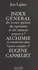 Index général des termes spéciaux, des expressions et des sentences propres à l'alchimie se rencontrant dans l'oeuvre complète d'Eugène Canseliet