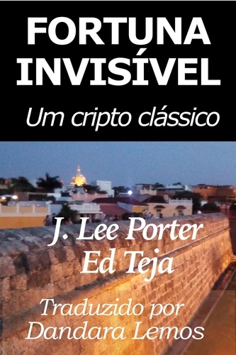  J. Lee Porter et  Ed Teja - Fortuna Invisível: Um cripto clássico.