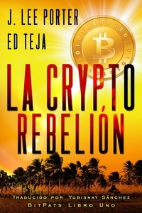  J. Lee Porter et  Ed Teja - La Crypto Rebelión.