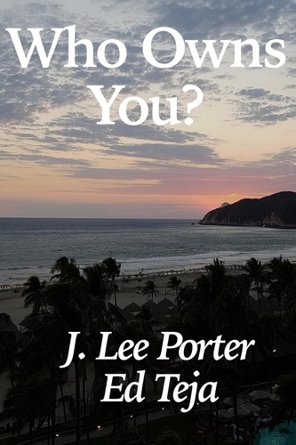  J. Lee Porter et  Ed Teja - Who Owns You?.