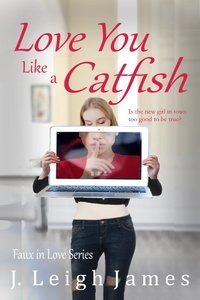  J. Leigh James - Love You Like a Catfish - Faux in Love, #1.