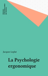 J Leplat - La Psychologie ergonomique.
