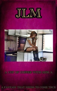 A Cup Of Coffee With Miss A. - A Fantasy That Needs To Come True