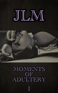 Moments Of Adultery - 1