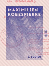 J. Lodieu - Maximilien Robespierre.