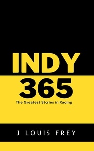  J Louis Frey - Indy 365-The Greatest Stories in Racing.