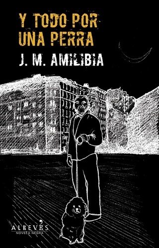  J.M Amilibia - Y todo por una perra - Novela Negra.