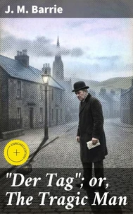 "Der Tag"; or, The Tragic Man