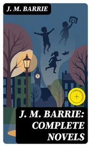 J. M. Barrie: Complete Novels