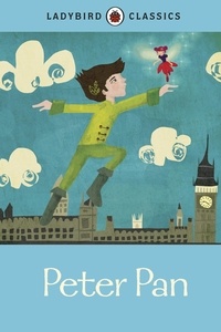 J. M. Barrie et Annie Wilkinson - Ladybird Classics: Peter Pan.