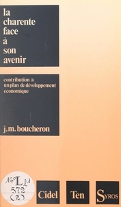 J. M. Boucheron et  Les élus socialistes de la Cha - La Charente face à son avenir - Contribution à un plan de développement économique.