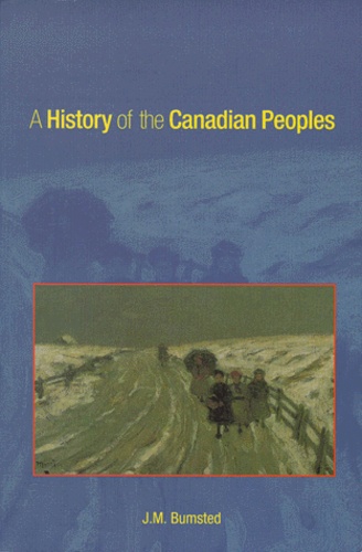 J-M Bumsted - A History Of The Canadian Peoples.