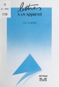 J. M. Chartier - Lettres à un apprenti.