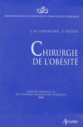 J-M Chevallier et F Pattou - Chirurgie de l'obésité - Rapport présenté au 106e Congrès français de chirurgie, Paris, 7-9 octobre 2004.